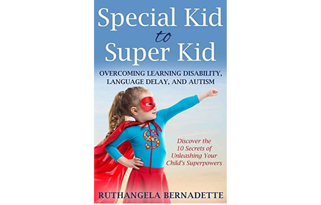Special Kid to Super Kid: Mum’s New Book Exposes Secrets to Helping Children Overcome Autism – and Thrive!